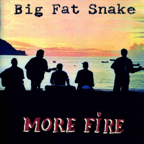 Big Fat Snake - 2004 More Fire